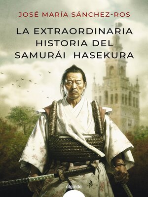 cover image of La extraordinaria historia del samurai Hasekura